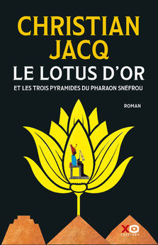 LE LOTUS D´OR - ET LES TROIS PYRAMIDES DU PHARAON SNEFROU