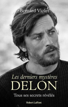 LES DERNIERS MYSTERES DELON - TOUS SES SECRETS REVELES