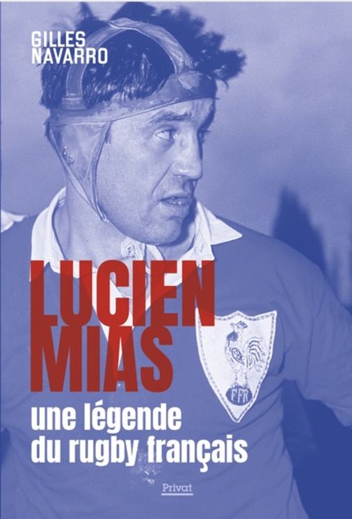 LUCIEN MIAS, UNE LEGENDE DU RUGBY FRANCAIS