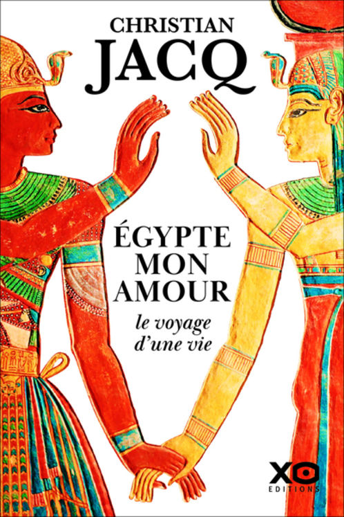 EGYPTE MON AMOUR, LE VOYAGE D´UNE VIE