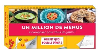 MILLION DE MENUS A COMPOSER POUR TOUS LES JOURS