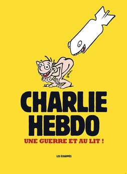 CHARLIE HEBDO - UNE GUERRE ET AU LIT !